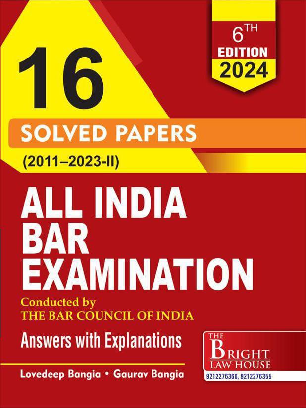 16 ALL INDIA BAR EXAMINATION SOLVED PAPERS (2011-2023) [PREVIOUS YEARS SOLVED PAPERS] [ANSWERS WITH EXPLANATIONS] {CONDUCTED BY THE BAR COUNCIL OF INDIA}